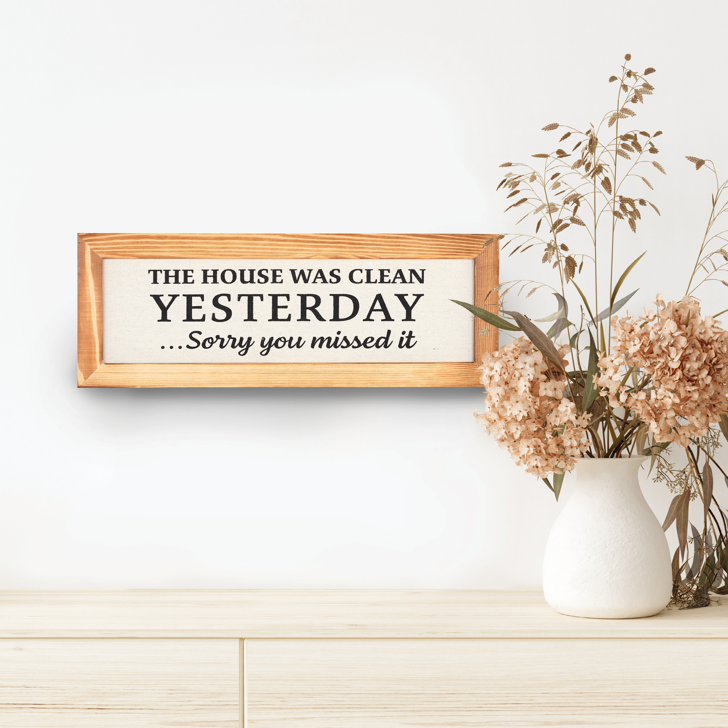 The House Was Clean Yesterday... Sorry You Missed It - 16" x 6" Canvas Sign