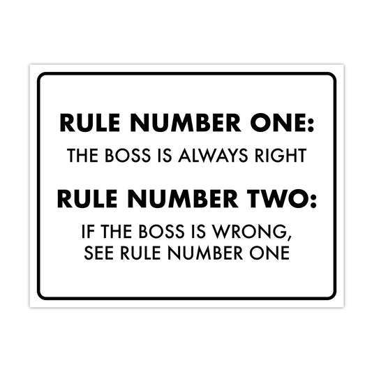Rule #1 The Boss is Always Right - 8.5" x 11" Funny Laminated Sign