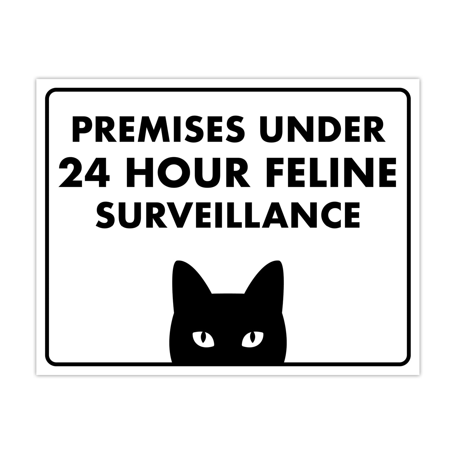 Premises Under 24 Hour Feline Surveillance - 8.5" x 11" Funny Laminated Sign