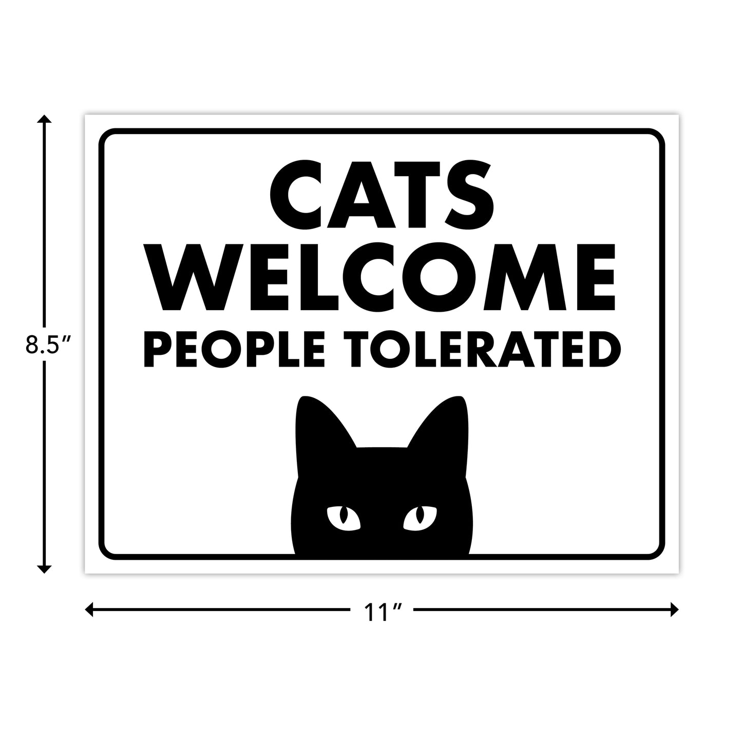 Cats Welcome, People Tolerated - 8.5" x 11" Funny Laminated Sign