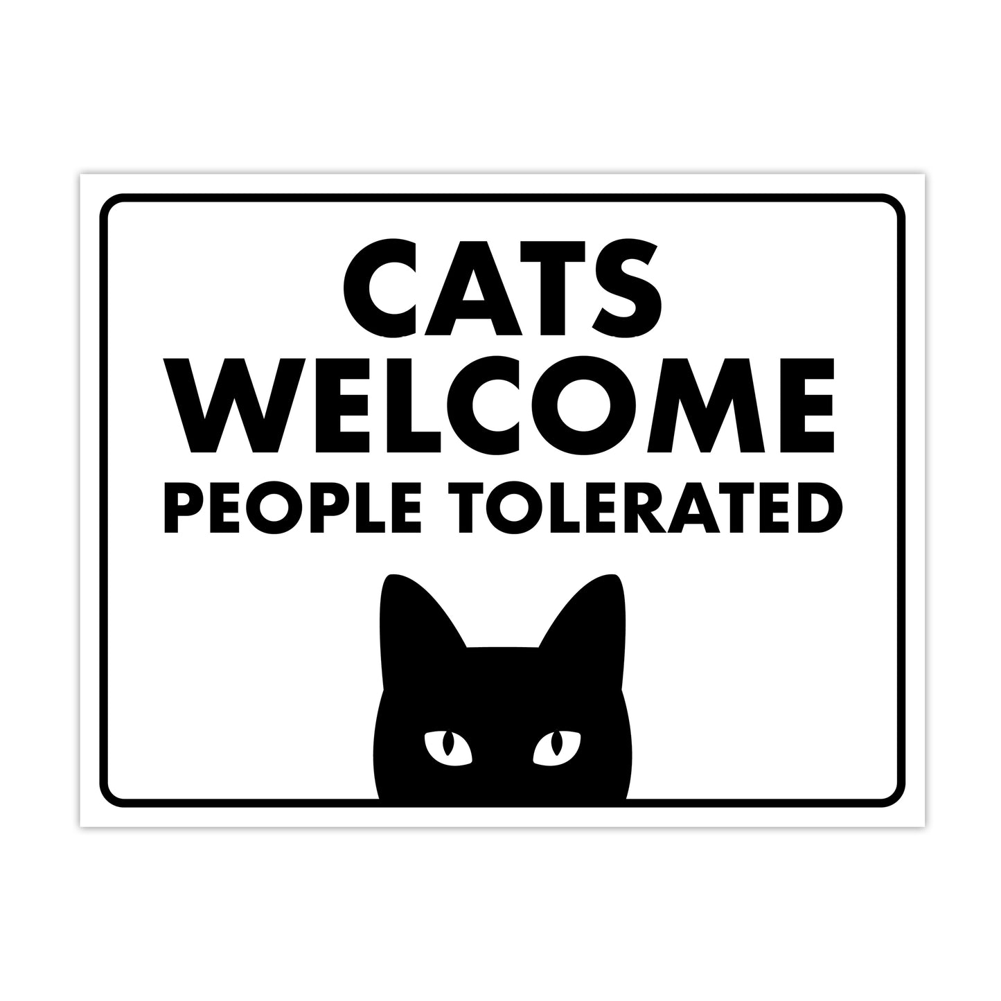 Cats Welcome, People Tolerated - 8.5" x 11" Funny Laminated Sign