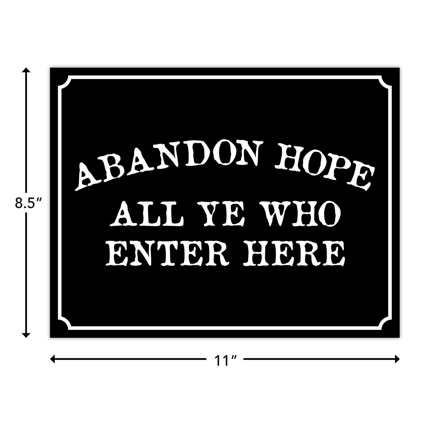 Abandon Hope All Ye Who Enter Here - 8.5" x 11" Funny Laminated Sign
