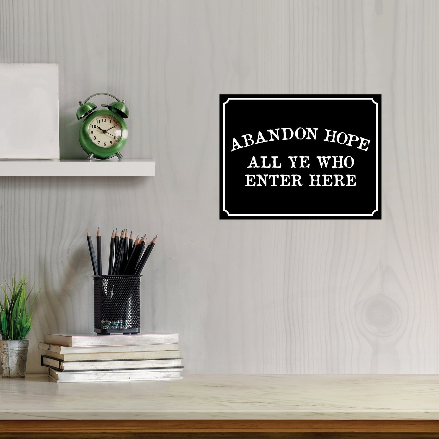 Abandon Hope All Ye Who Enter Here - 8.5" x 11" Funny Laminated Sign