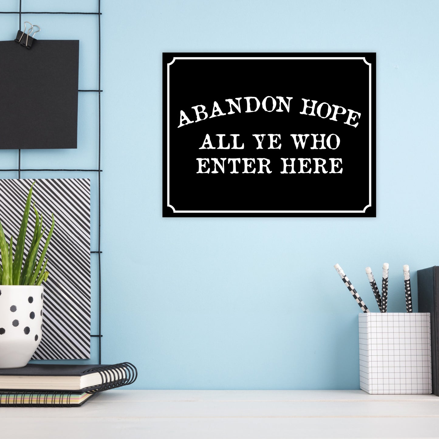 Abandon Hope All Ye Who Enter Here - 8.5" x 11" Funny Laminated Sign