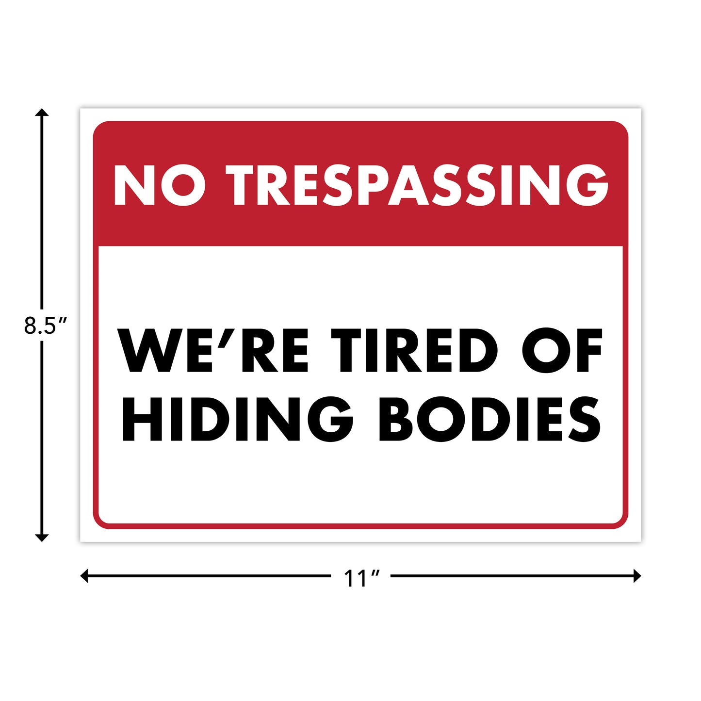 No Trespassing We're Tired of Hiding the Bodies - 8.5" x 11" Funny Laminated Sign