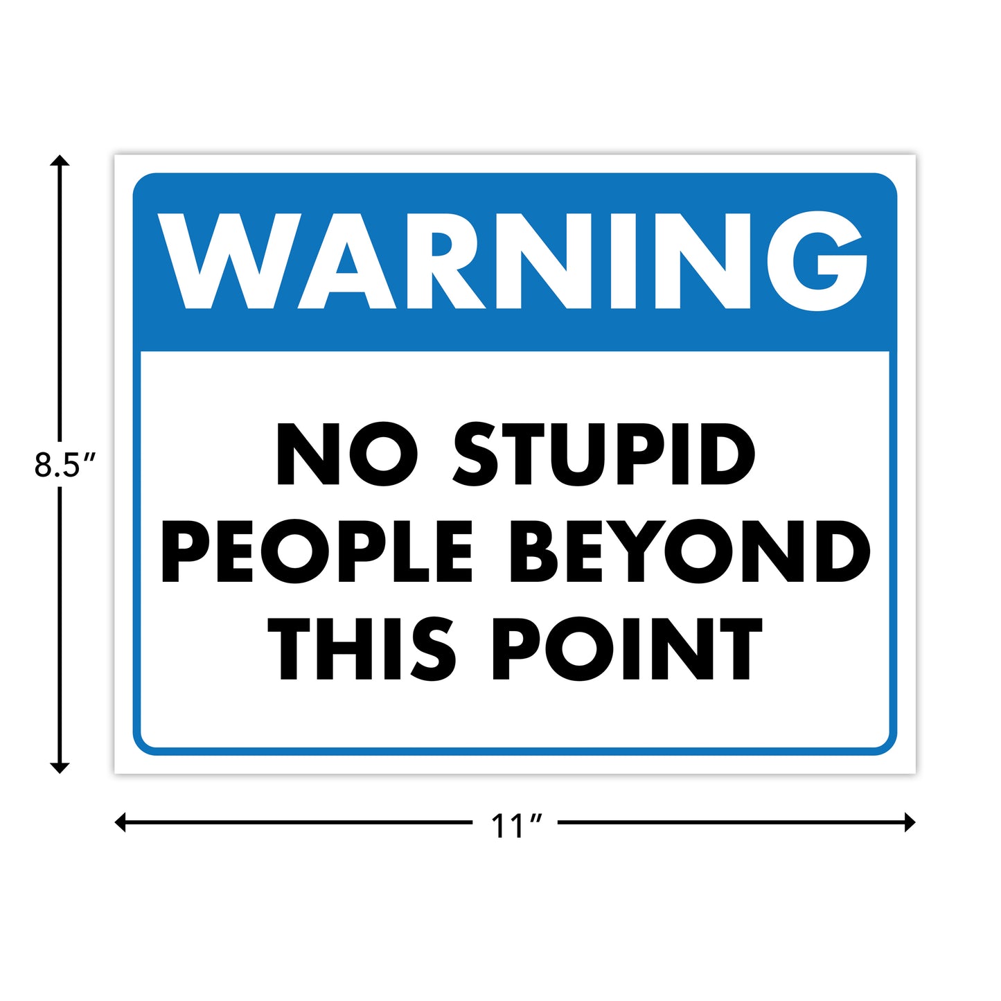 Warning - No Stupid People Beyond This Point - 8.5" x 11" Funny Laminated Sign
