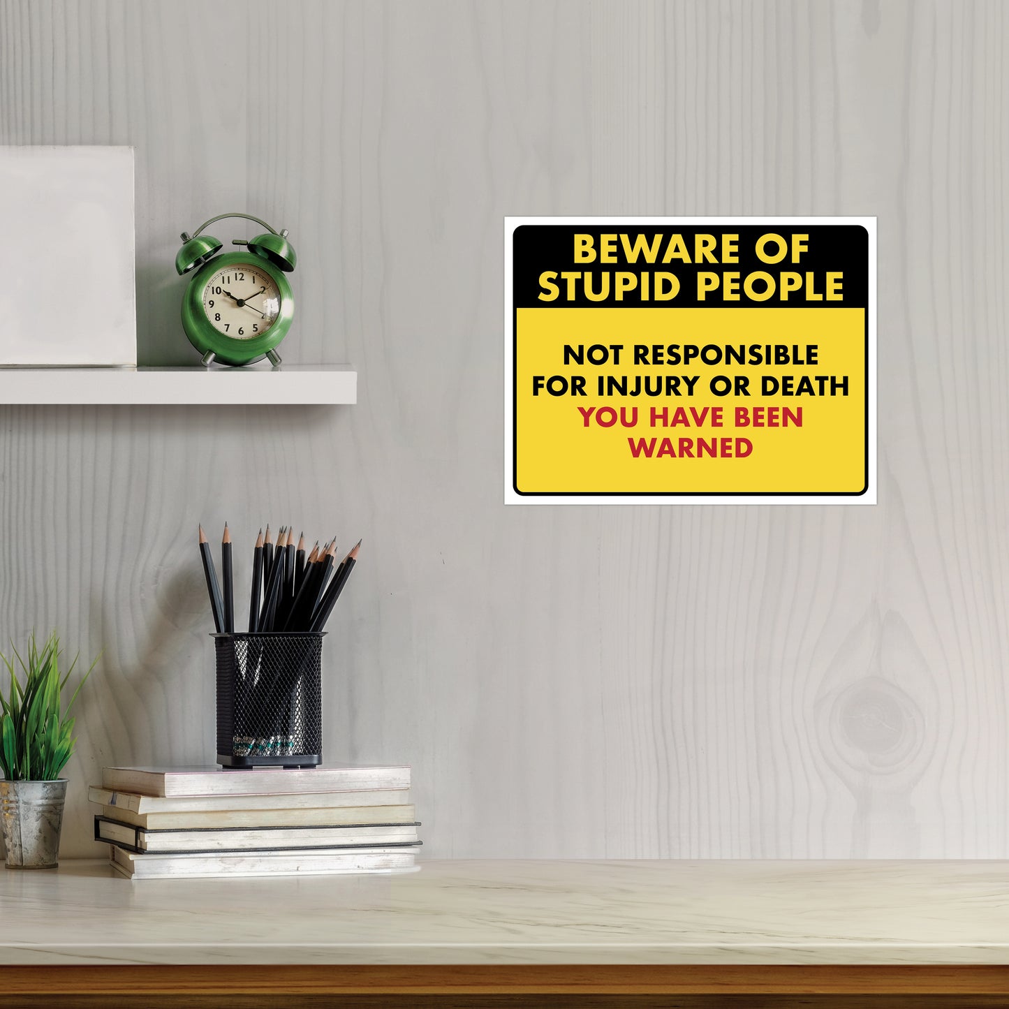 Beware of Stupid People - 8.5" x 11" Funny Laminated Sign