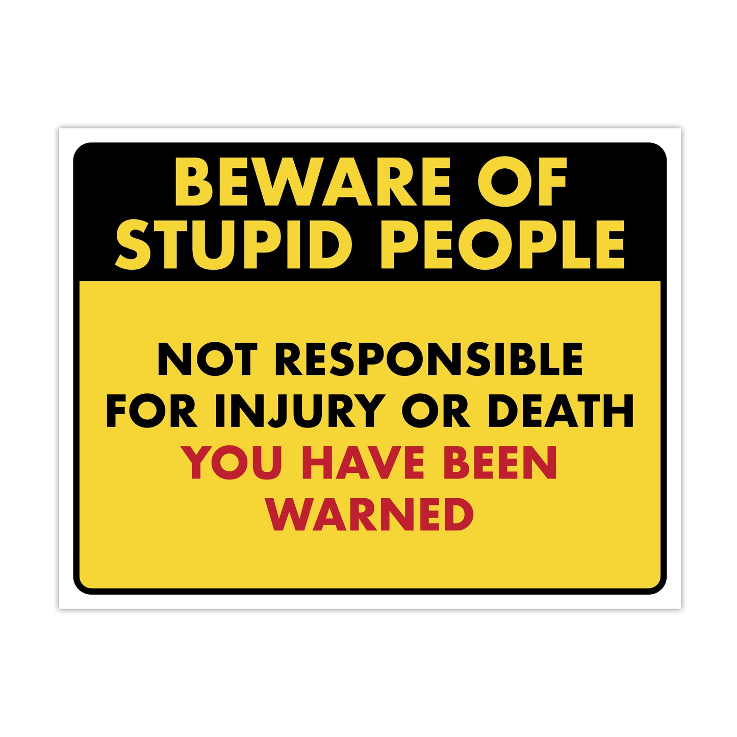 Beware of Stupid People - 8.5" x 11" Funny Laminated Sign