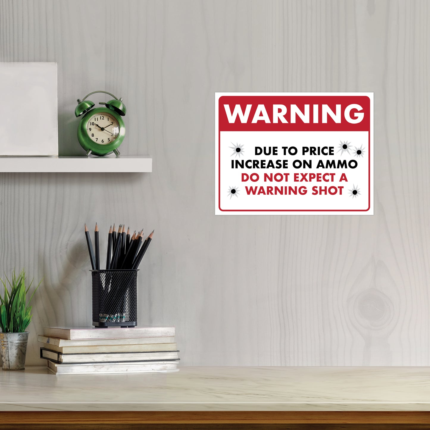 Warning - Due to Price Increase on Ammo - 8.5" x 11" Funny Laminated Sign