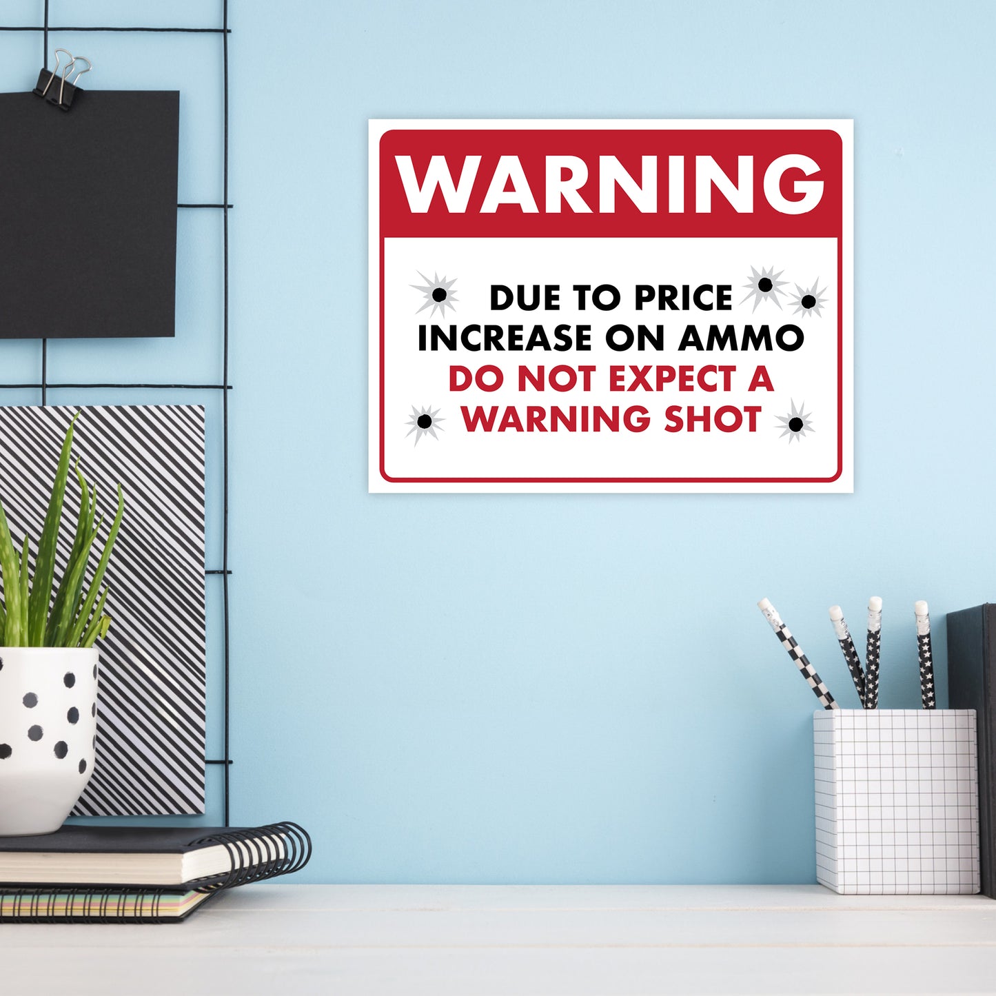 Warning - Due to Price Increase on Ammo - 8.5" x 11" Funny Laminated Sign