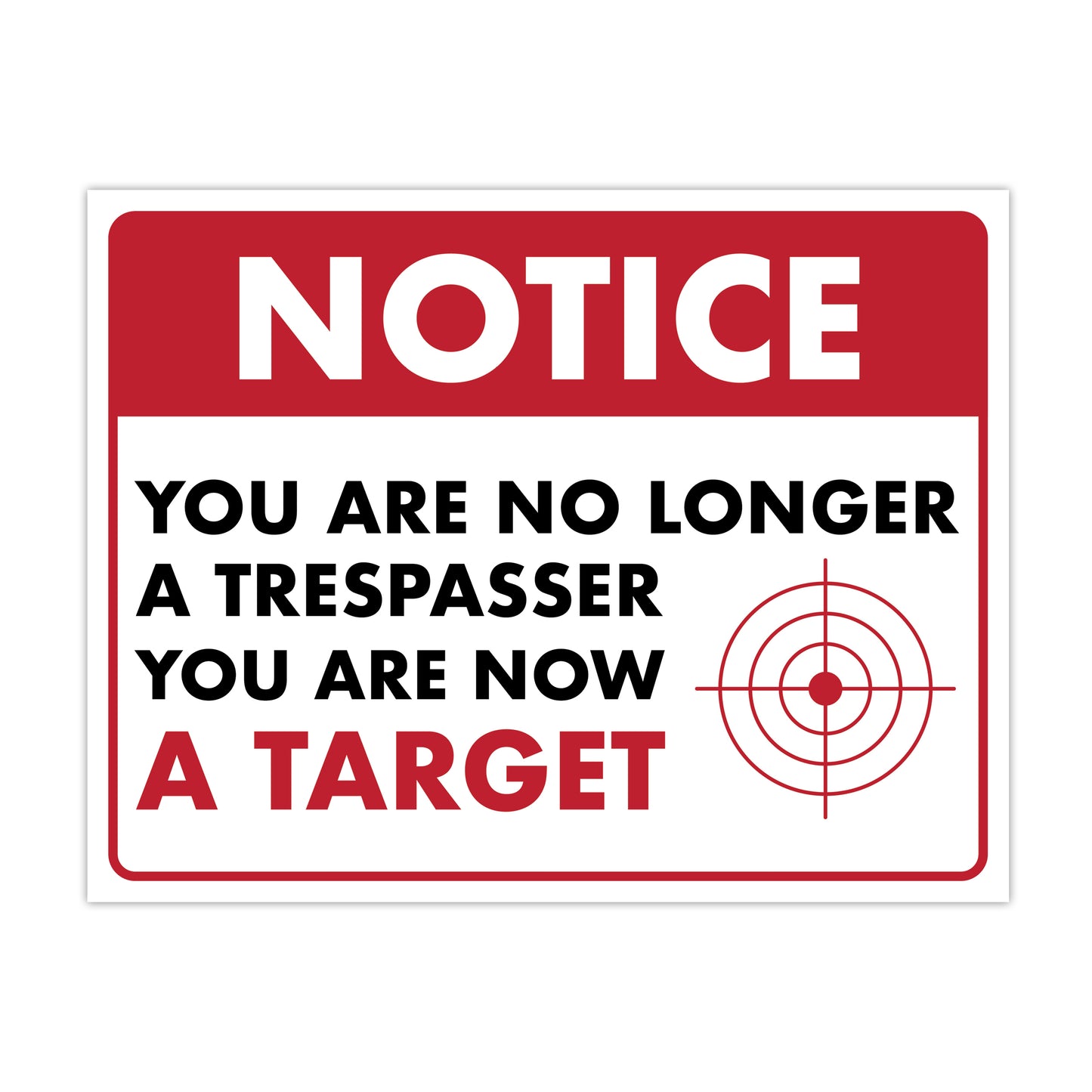 Notice - You are No Longer a Trespasser You are Now a Target - 8.5" x 11" Funny Laminated Sign