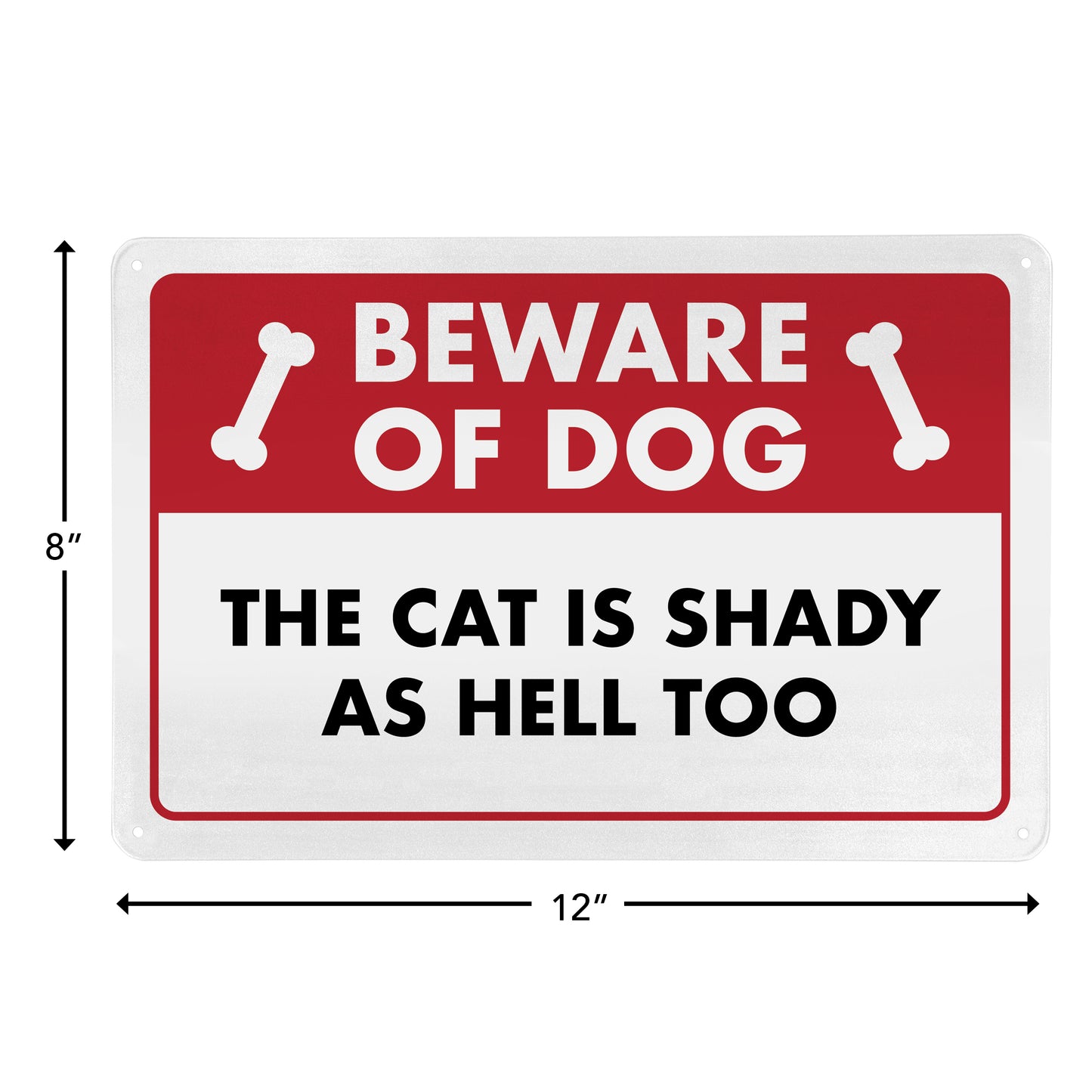 Beware of Dog - The Cat is Shady as Hell Too - 8" x 12" Funny Metal Sign