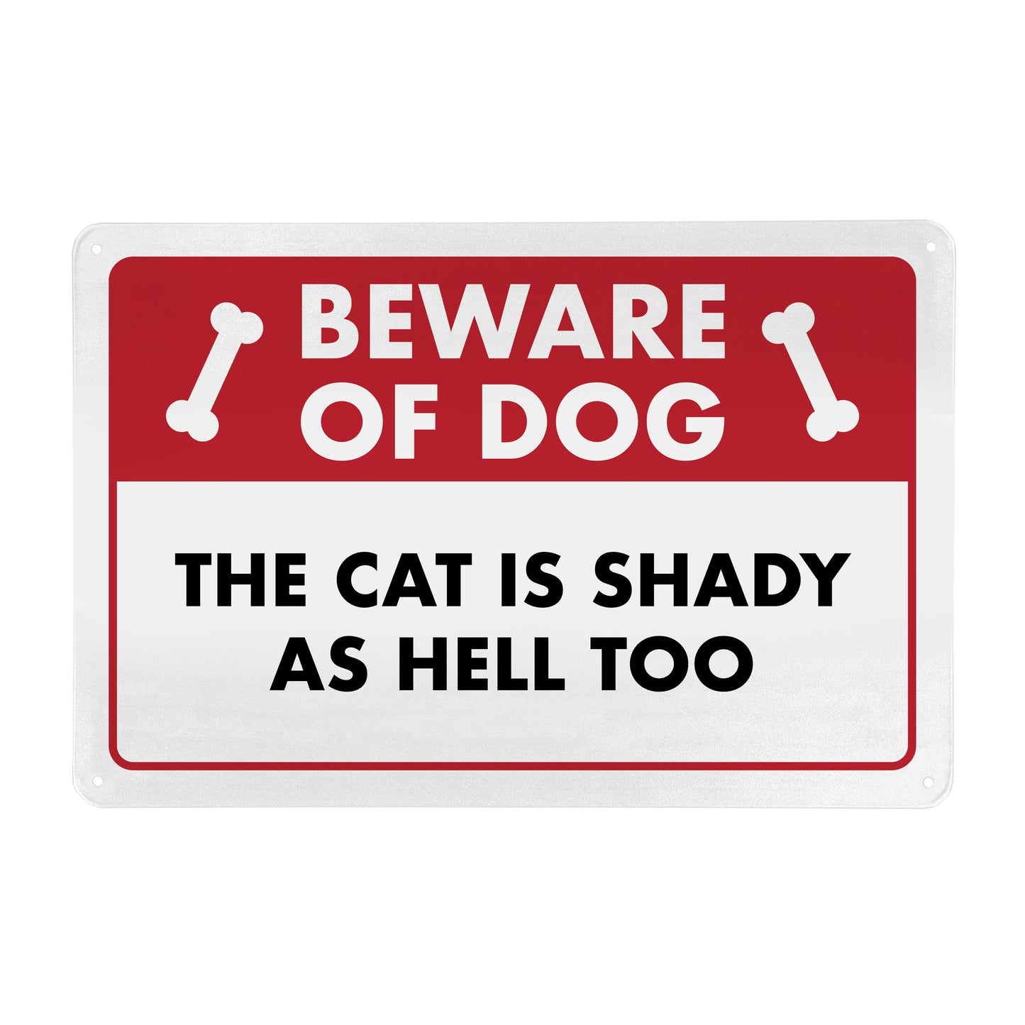 Beware of Dog - The Cat is Shady as Hell Too - 8" x 12" Funny Metal Sign