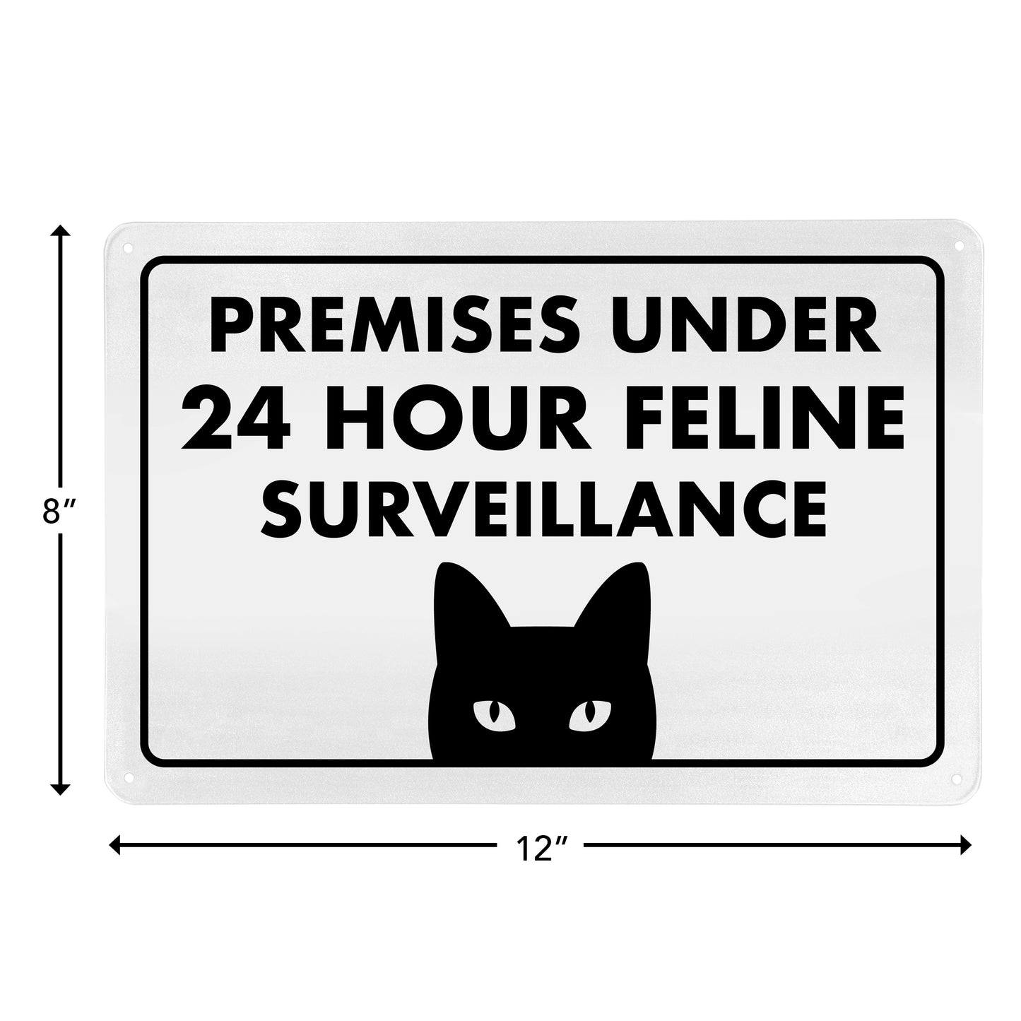 Premises Under 24 Hour Feline Surveillance - 8" x 12" Funny Metal Sign