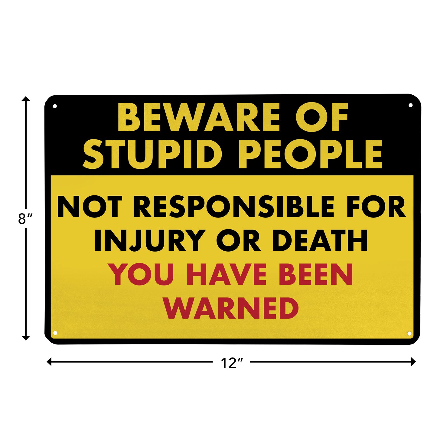 Beware of Stupid People - 8" x 12" Funny Metal Sign