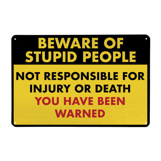 Beware of Stupid People - 8" x 12" Funny Metal Sign