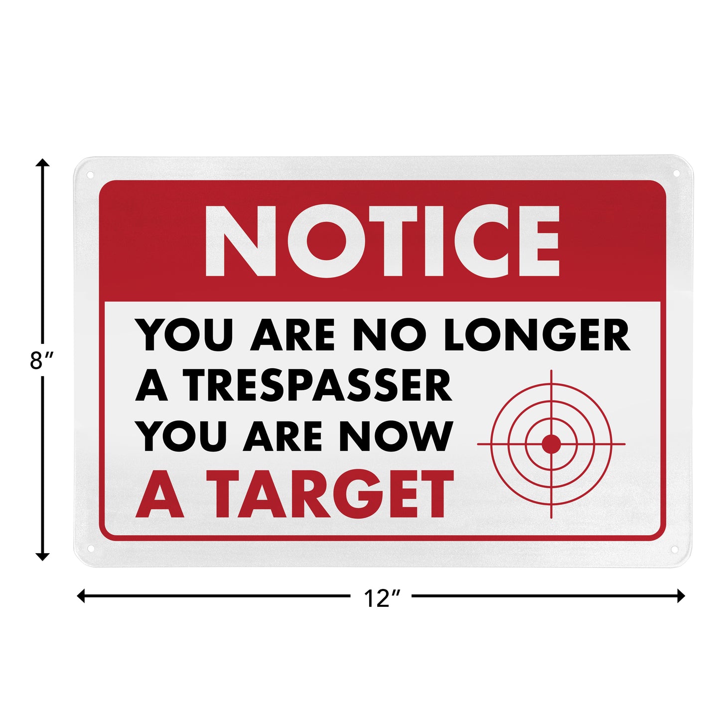 Notice - You are No Longer a Trespasser You are Now a Target - 8" x 12" Funny Metal Sign