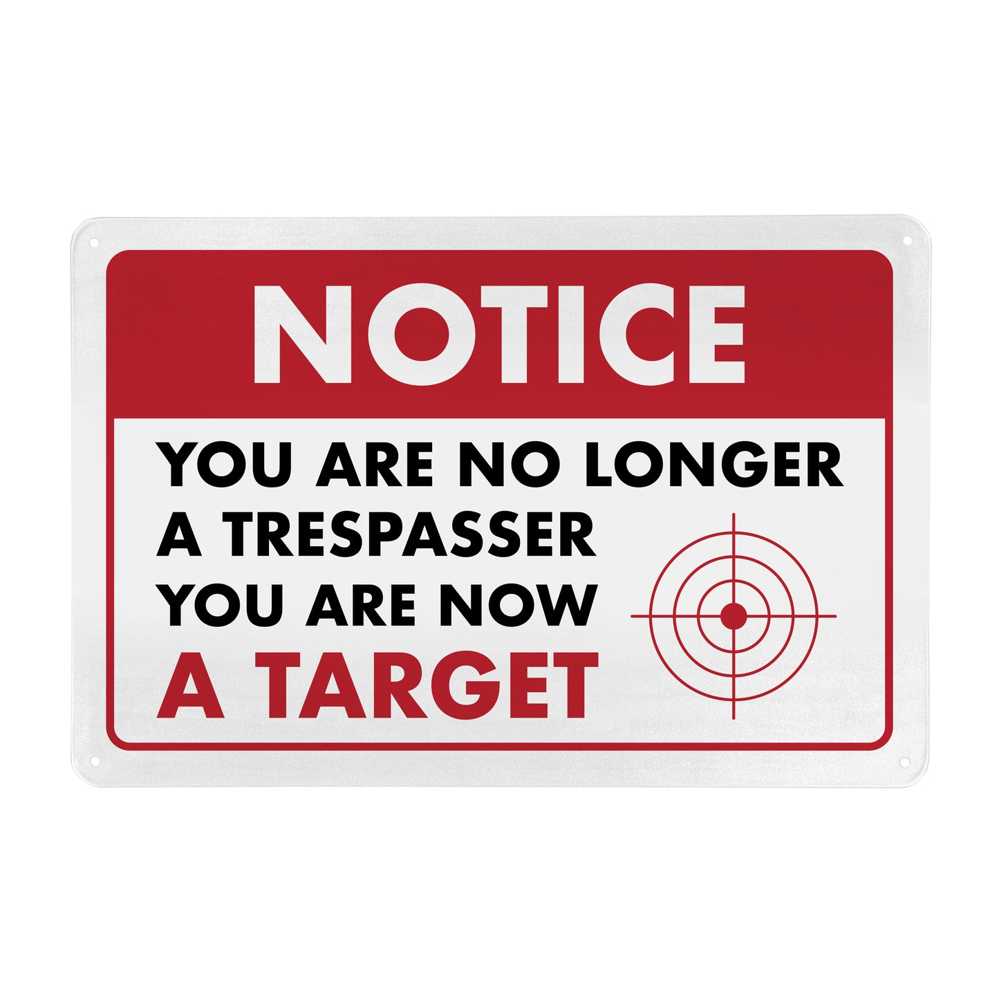 Notice - You are No Longer a Trespasser You are Now a Target - 8" x 12" Funny Metal Sign