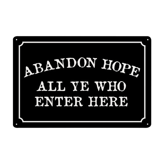 Abandon Hope All Ye Who Enter Here - 8" x 12" Funny Plastic (PVC) Sign (With Pre-Drilled Holes for Easy Mounting)