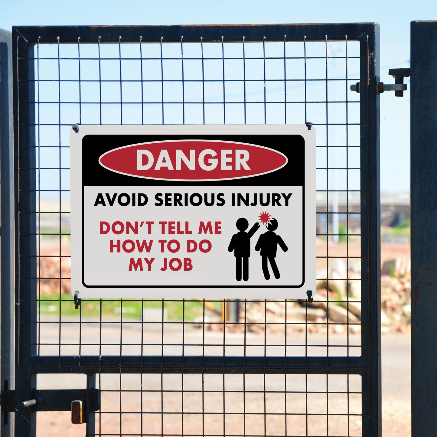 Danger - Avoid Serious Injury Don't Tell Me How to Do My Job - 8" x 12" Funny Plastic (PVC) Sign (With Pre-Drilled Holes for Easy Mounting)