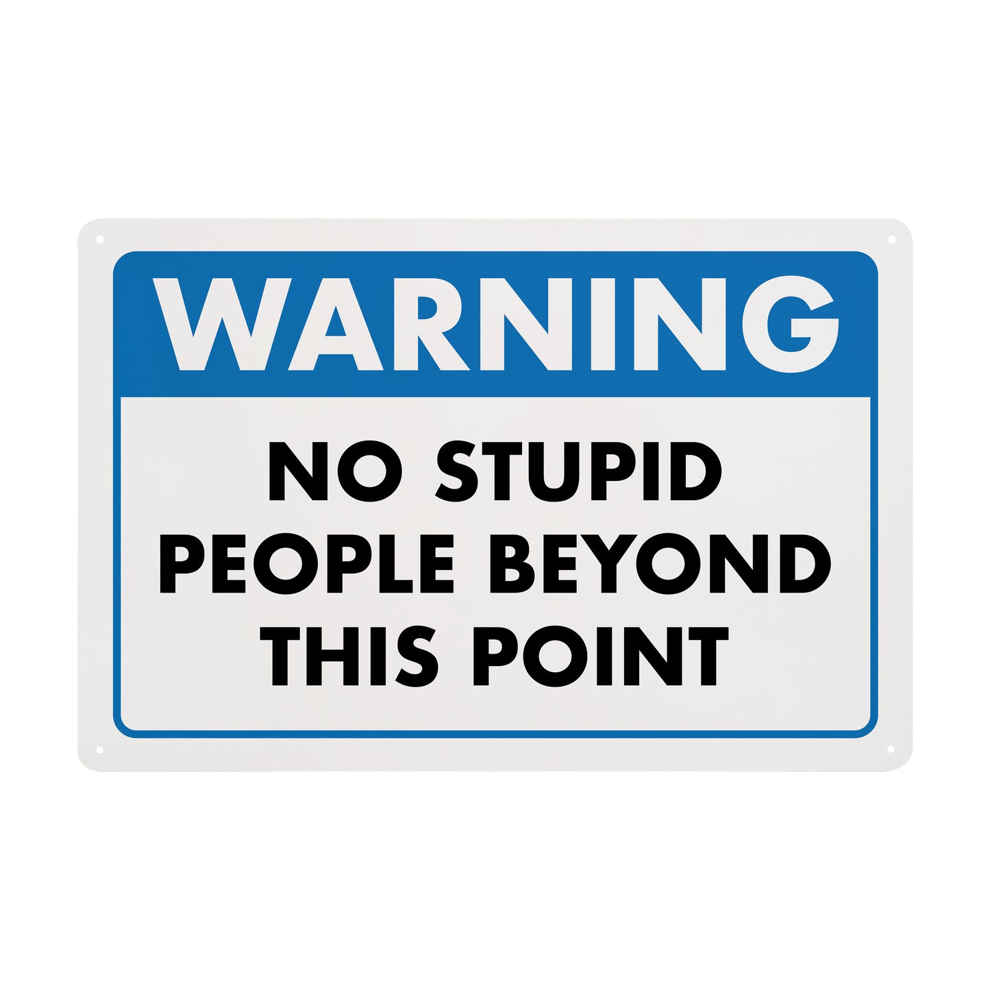 Warning - No Stupid People Beyond This Point - 8" x 12" Funny Plastic (PVC) Sign (With Pre-Drilled Holes for Easy Mounting)
