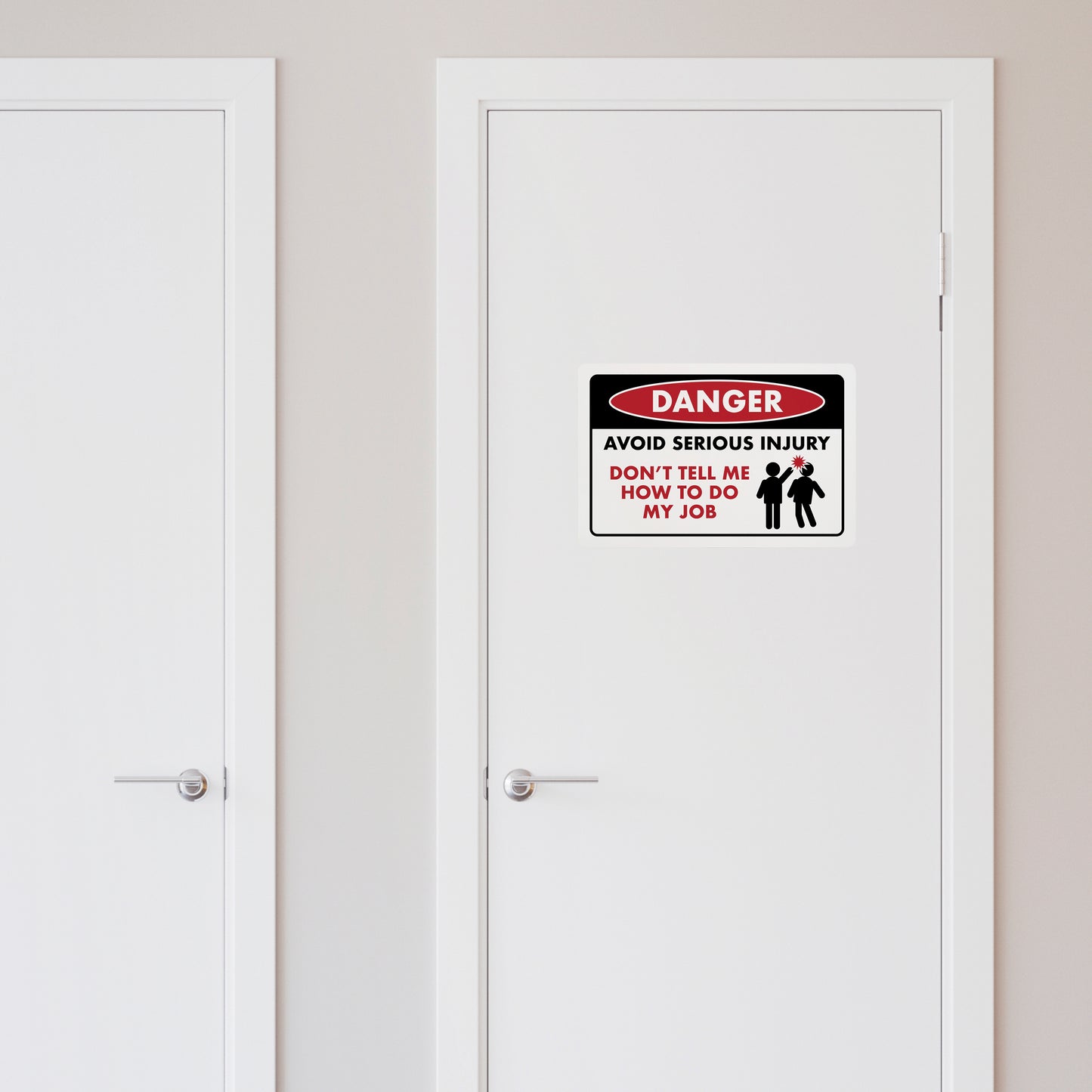 Danger - Avoid Serious Injury Don't Tell Me How to Do My Job - 8" x 12" Funny Plastic (PVC) Sign