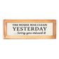 The House Was Clean Yesterday... Sorry You Missed It - 16" x 6" Canvas Sign