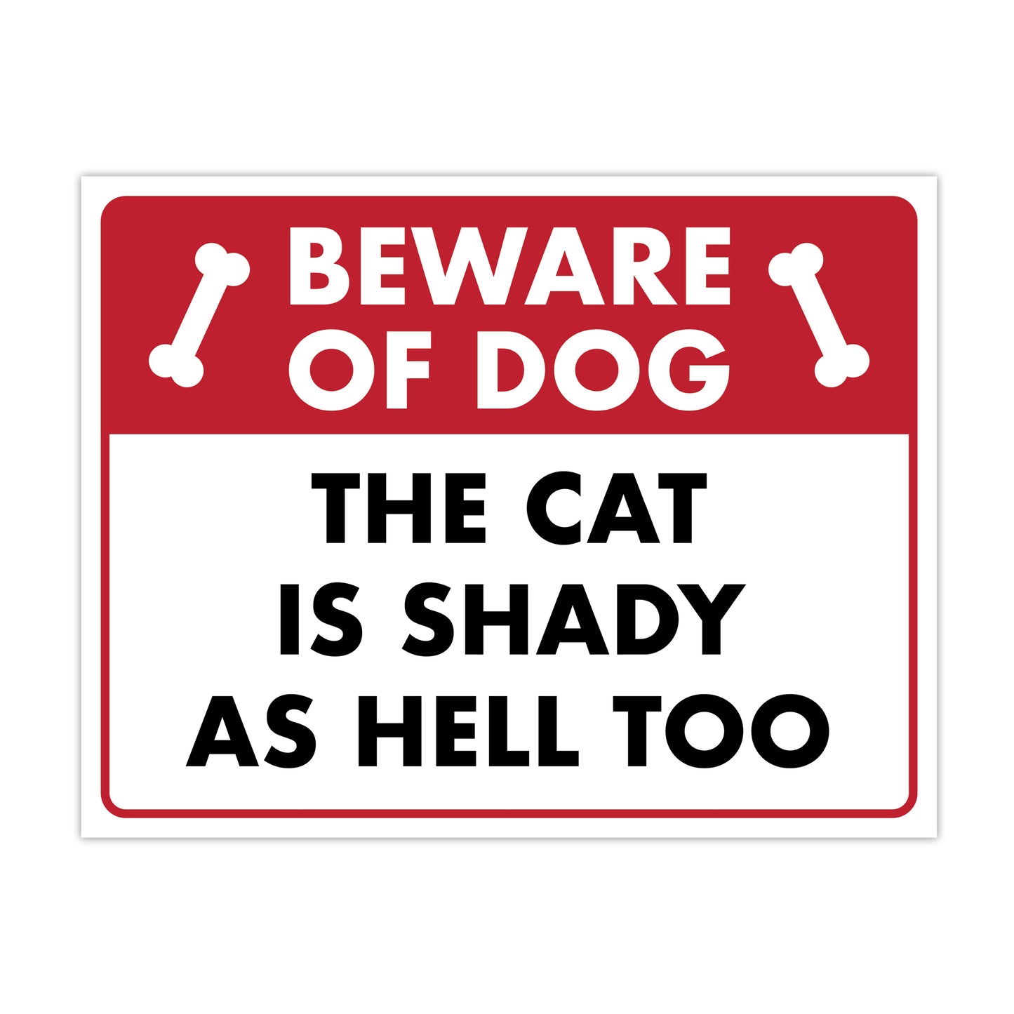 Beware of Dog - The Cat is Shady as Hell Too - 8.5" x 11" Funny Laminated Sign