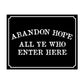 Abandon Hope All Ye Who Enter Here - 8.5" x 11" Funny Laminated Sign