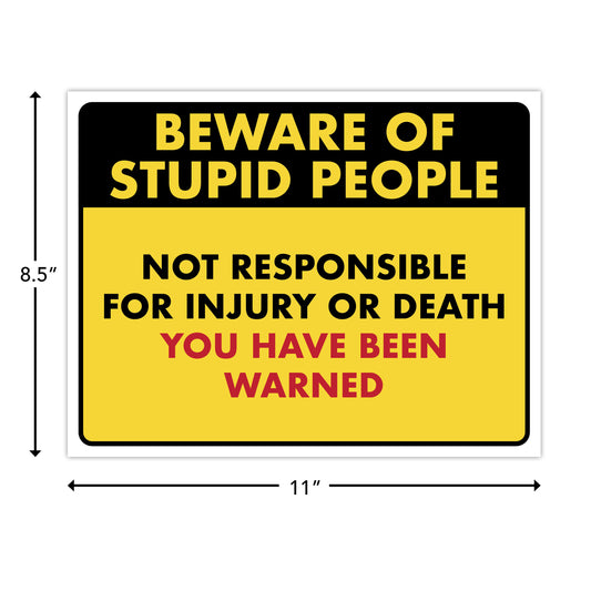 Beware of Stupid People - 8.5" x 11" Funny Laminated Sign