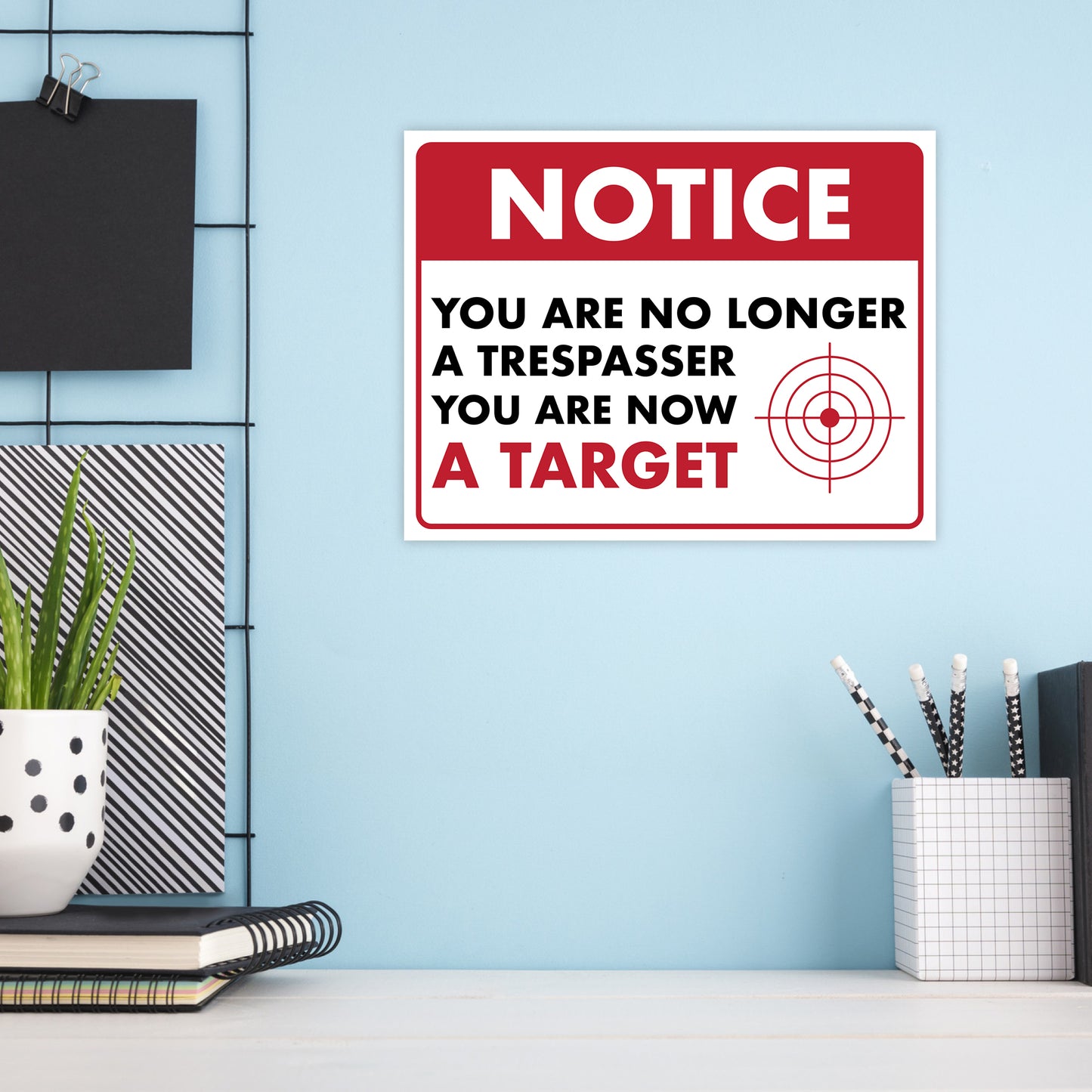 Notice - You are No Longer a Trespasser You are Now a Target - 8.5" x 11" Funny Laminated Sign