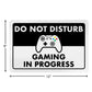 Do Not Disturb - Gaming in Progress - 8" x 12" Funny Metal Sign