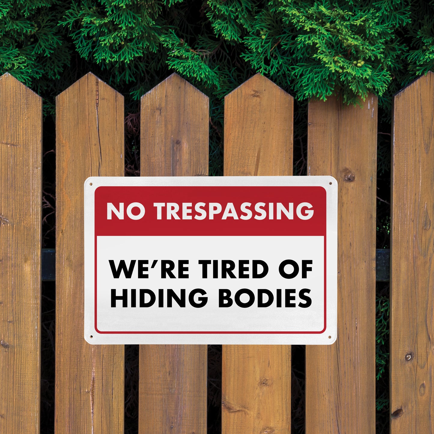 No Trespassing - We're Tired of Hiding Bodies - 8" x 12" Funny Metal Sign