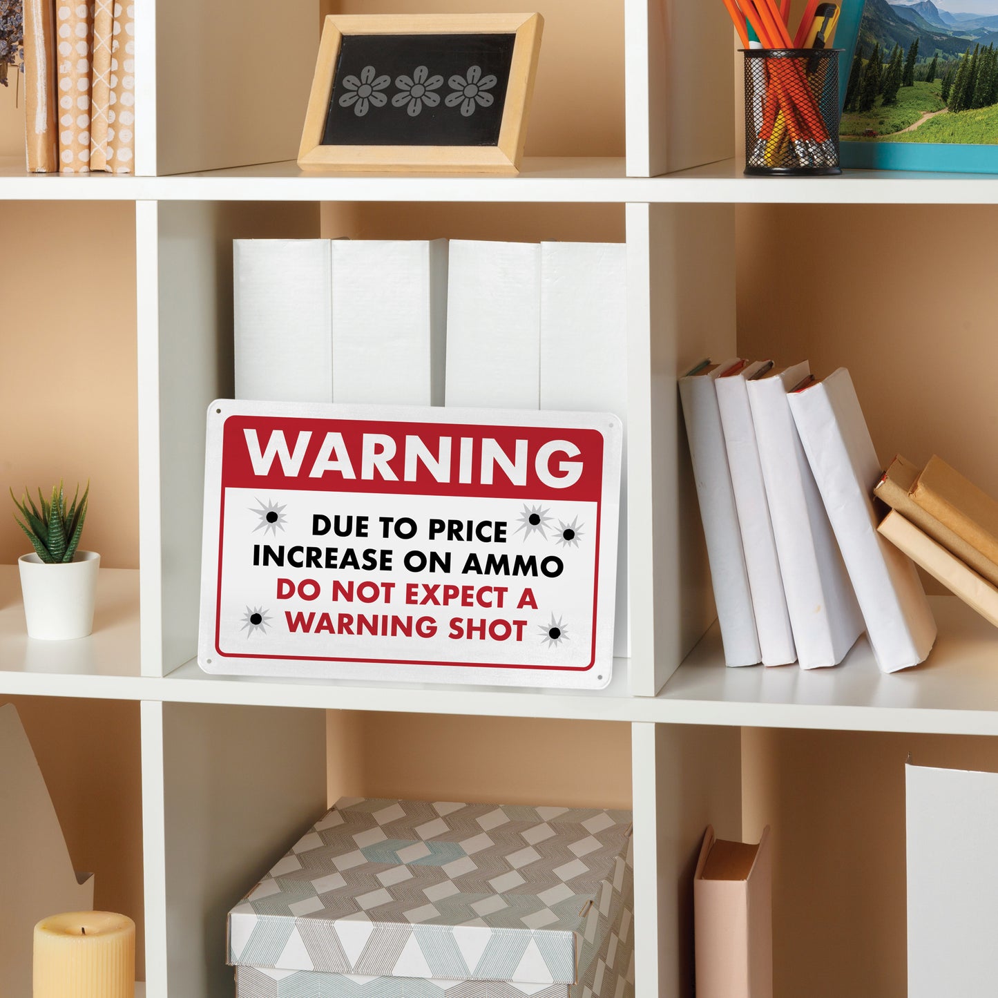 Warning - Due to Price Increase on Ammo Do Not Expect a Warning Shot - 8" x 12" Funny Metal Sign