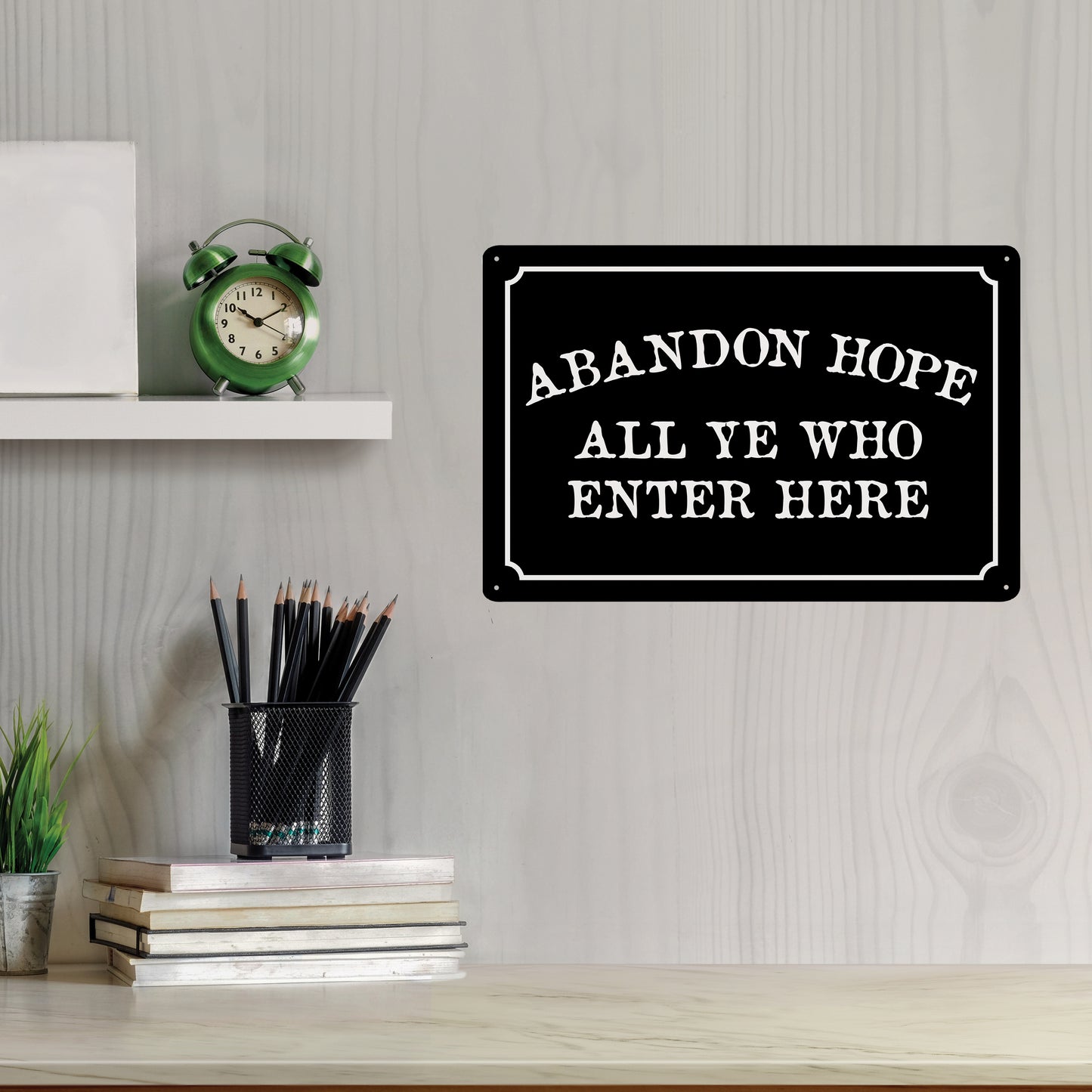 Abandon Hope All Ye Who Enter Here - 8" x 12" Funny Plastic (PVC) Sign (With Pre-Drilled Holes for Easy Mounting)