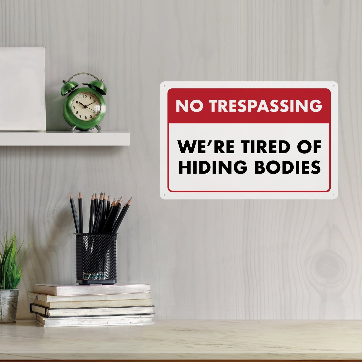 No Trespassing - We're Tired of Hiding Bodies - 8" x 12" Funny Plastic (PVC) Sign (With Pre-Drilled Holes for Easy Mounting)