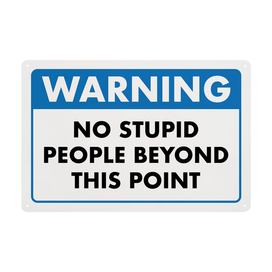Warning - No Stupid People Beyond This Point - 8" x 12" Funny Plastic (PVC) Sign (With Pre-Drilled Holes for Easy Mounting)