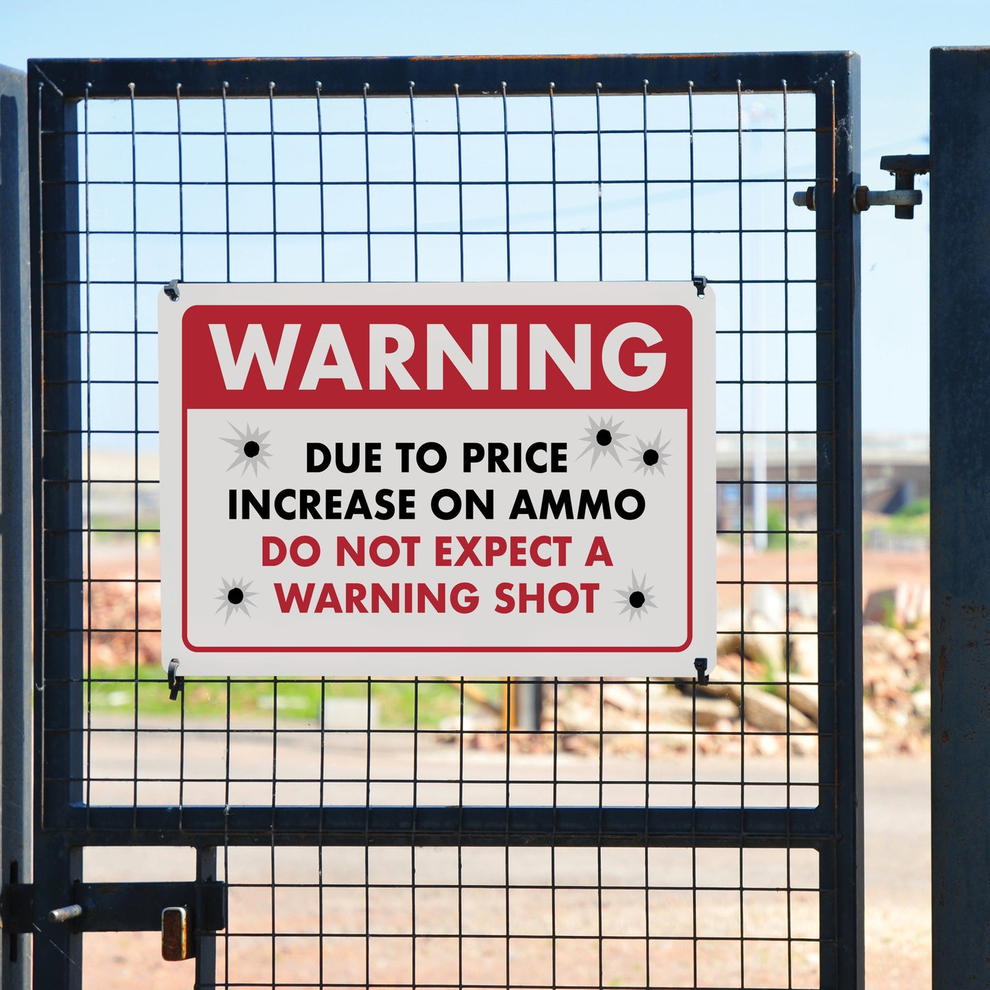 Warning - Due to Price Increase on Ammo Do Not Expect a Warning Shot - 8" x 12" Funny Plastic (PVC) Sign (With Pre-Drilled Holes for Easy Mounting)