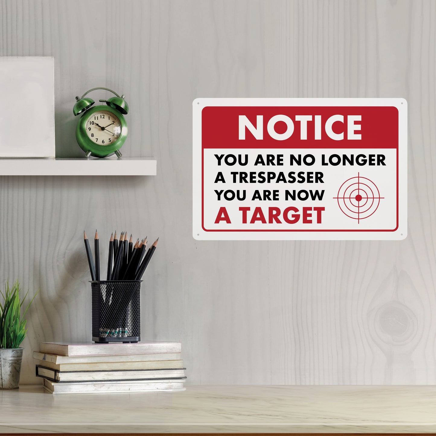 Notice - You are No Longer a Trespasser You are Now a Target - 8" x 12" Funny Plastic (PVC) Sign (With Pre-Drilled Holes for Easy Mounting)