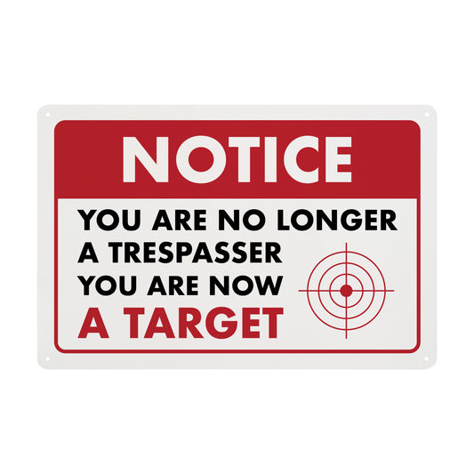 Notice - You are No Longer a Trespasser You are Now a Target - 8" x 12" Funny Plastic (PVC) Sign (With Pre-Drilled Holes for Easy Mounting)