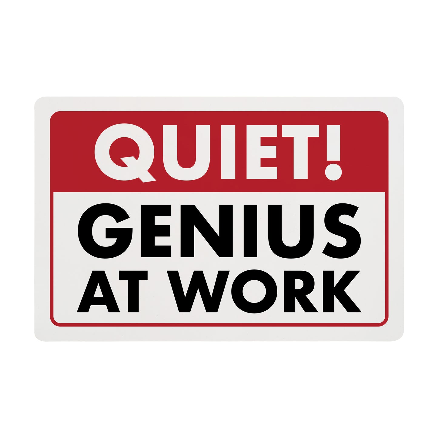 Quiet! Genius at Work - 8" x 12" Funny Plastic (PVC) Sign