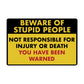 Beware of Stupid People - 8" x 12" Funny Plastic (PVC) Sign