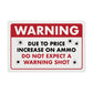 Warning - Due to Price Increase on Ammo Do Not Expect a Warning Shot - 8" x 12" Funny Plastic (PVC) Sign (With Pre-Drilled Holes for Easy Mounting)