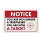 Notice - You are No Longer a Trespasser You are Now a Target - 8" x 12" Funny Plastic (PVC) Sign