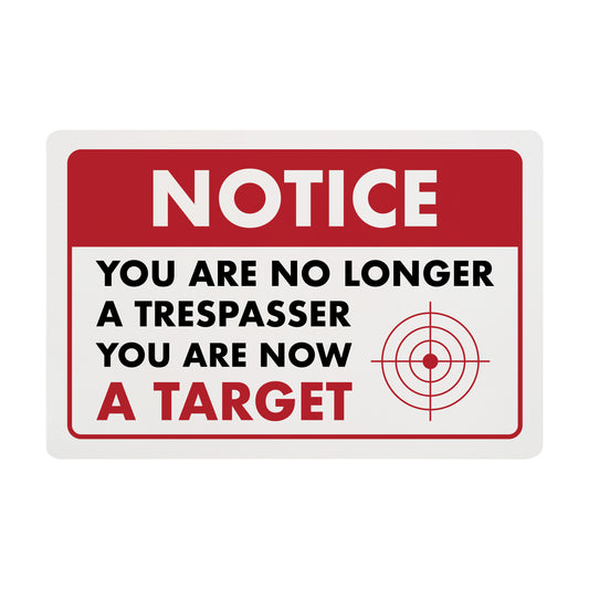 Notice - You are No Longer a Trespasser You are Now a Target - 8" x 12" Funny Plastic (PVC) Sign